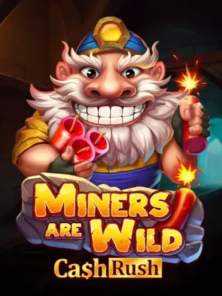 Miners are Wild Miners are Wild