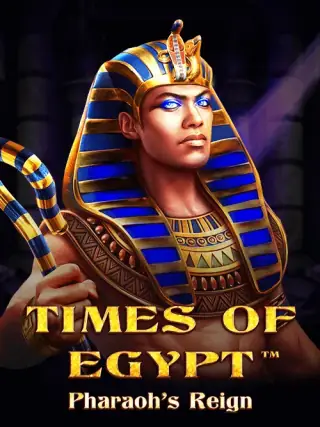 Times of Egypt – Pharoah’s Reign Times of Egypt – Pharoah’s Reign