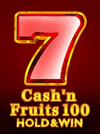 Cash'n Fruits 100 Hold And Win Cash'n Fruits 100 Hold And Win