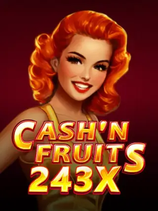 Cash'n Fruits 243 X Cash'n Fruits 243 X